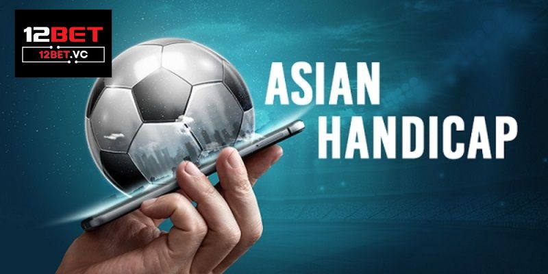 Kèo Handicap 12Bet